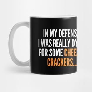 In my defense, I was dying for cheez-it crackers. Mug